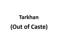 Tarkhan (Out of Caste)