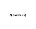 (7) Nai (Caste)