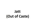 Jatt (Out of Caste)