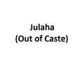 Julaha (Out of Caste)